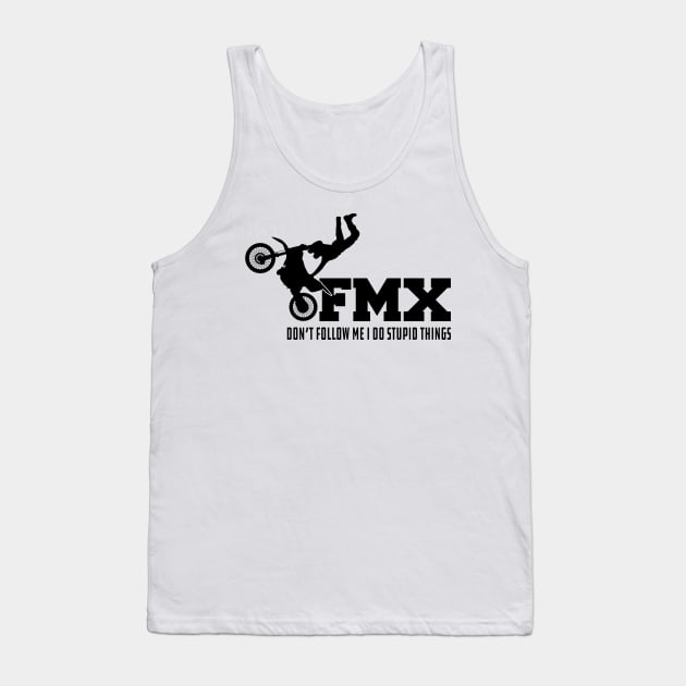 FMX Don't Follow Me I do stupid things Tank Top by KC Happy Shop